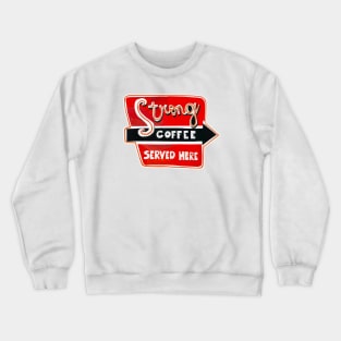 Strong Coffee Crewneck Sweatshirt